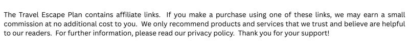 The Travel Escape Plan contains affiliate links. If you make a purchase using one of these links, we may earn a small commission at no additional cost to you. We only recommend products and services that we trust and believe are helpful to our readers. For further information, please read our privacy policy. Thank you for your support!